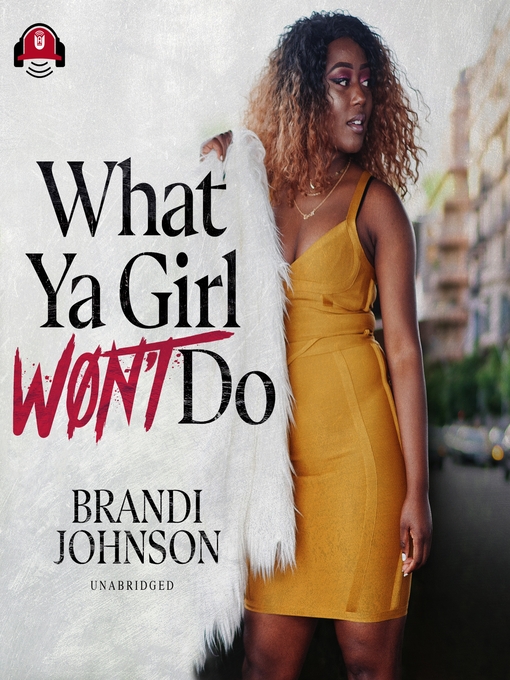 Title details for What Ya Girl Won't Do by Brandi Johnson - Wait list
